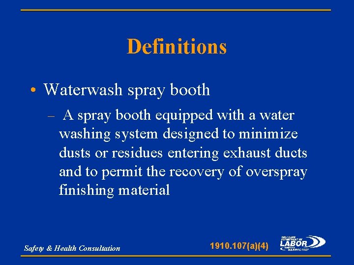 Definitions • Waterwash spray booth – A spray booth equipped with a water washing