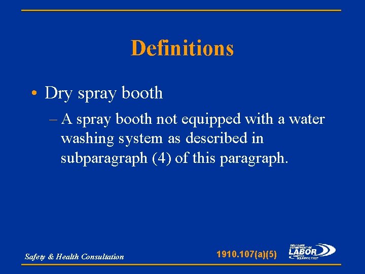 Definitions • Dry spray booth – A spray booth not equipped with a water