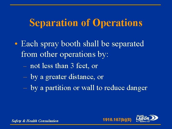 Separation of Operations • Each spray booth shall be separated from other operations by: