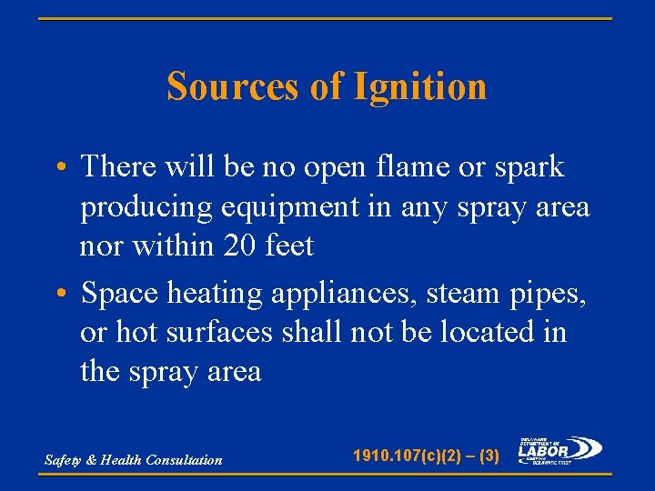 Sources of Ignition • There will be no open flame or spark producing equipment