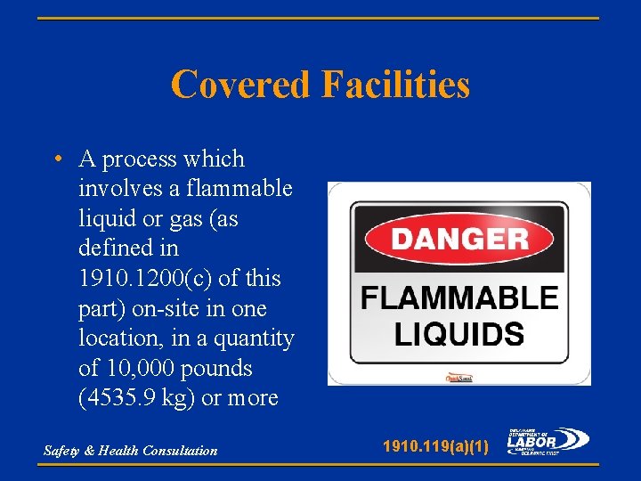 Covered Facilities • A process which involves a flammable liquid or gas (as defined