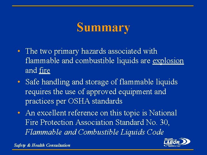 Summary • The two primary hazards associated with flammable and combustible liquids are explosion