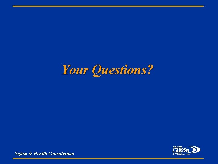 Your Questions? Safety & Health Consultation 