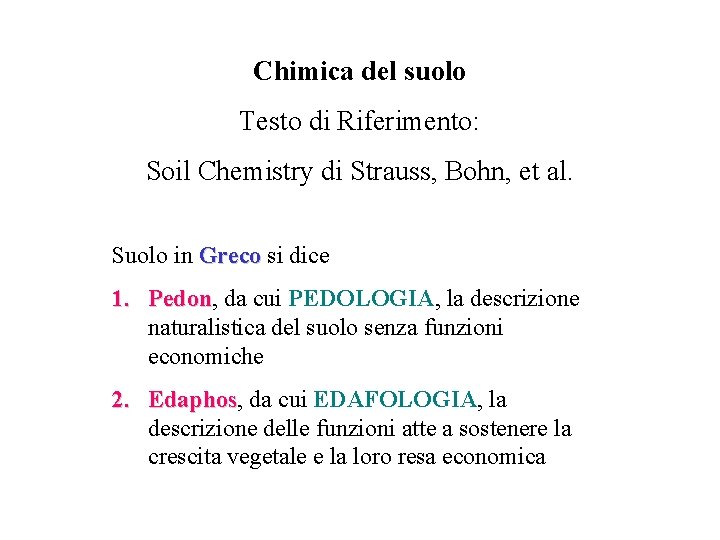 Chimica del suolo Testo di Riferimento: Soil Chemistry di Strauss, Bohn, et al. Suolo