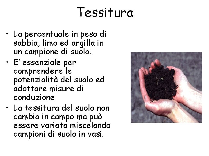 Tessitura • La percentuale in peso di sabbia, limo ed argilla in un campione