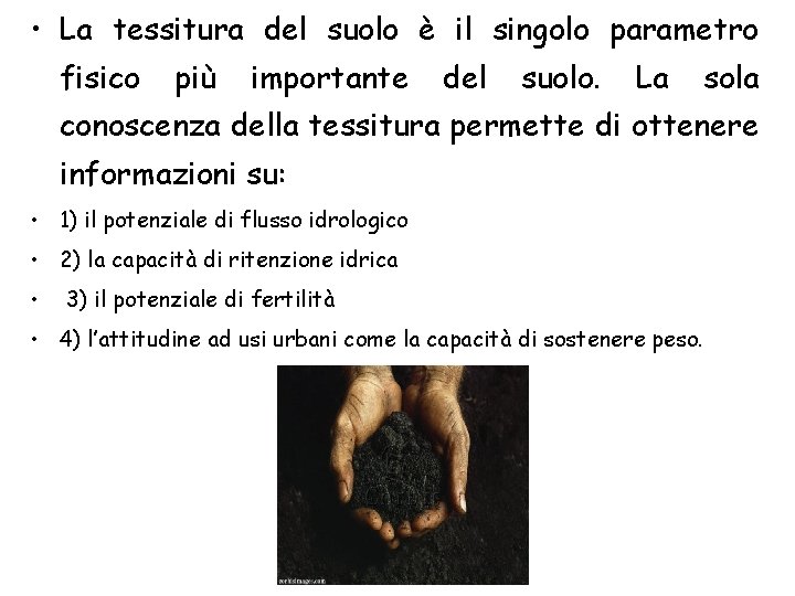  • La tessitura del suolo è il singolo parametro fisico più importante del