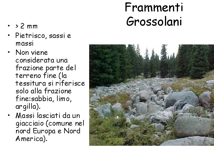  • > 2 mm • Pietrisco, sassi e massi • Non viene considerata