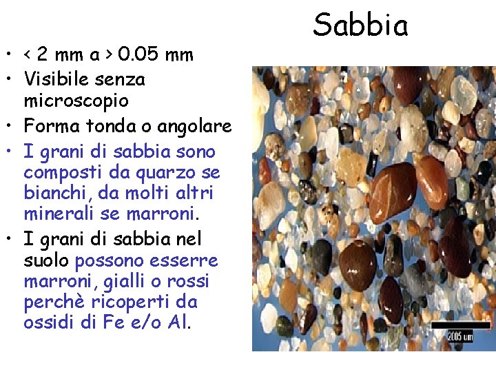  • < 2 mm a > 0. 05 mm • Visibile senza microscopio