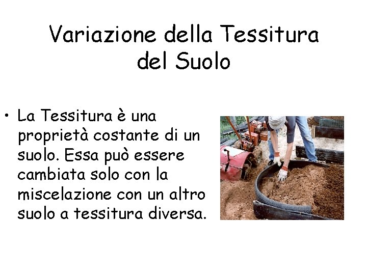 Variazione della Tessitura del Suolo • La Tessitura è una proprietà costante di un