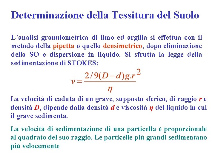 Determinazione della Tessitura del Suolo L’analisi granulometrica di limo ed argilla si effettua con
