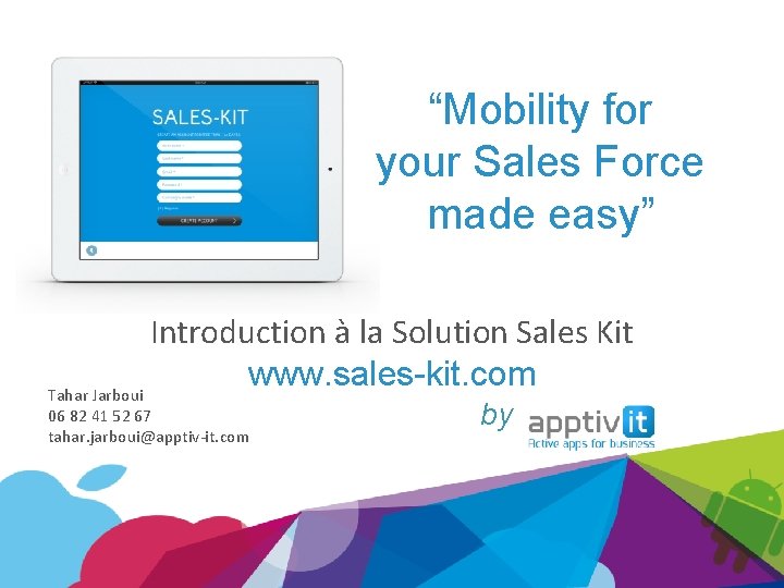 “Mobility for your Sales Force made easy” Introduction à la Solution Sales Kit www.