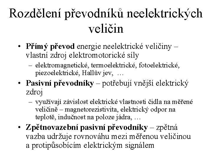 Rozdělení převodníků neelektrických veličin • Přímý převod energie neelektrické veličiny – vlastní zdroj elektromotorické