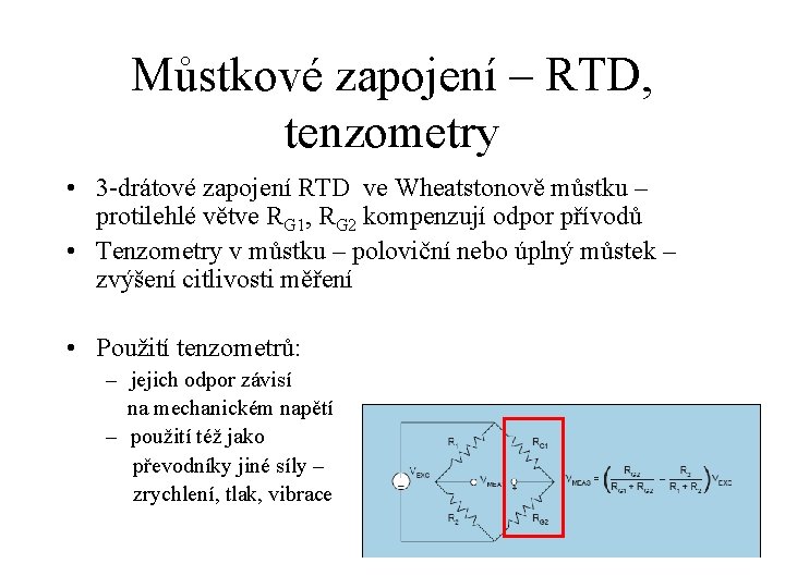 Můstkové zapojení – RTD, tenzometry • 3 -drátové zapojení RTD ve Wheatstonově můstku –
