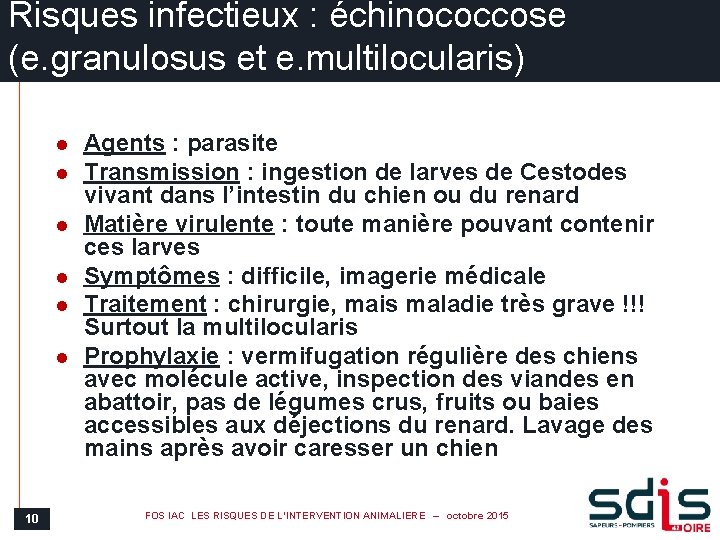 Risques infectieux : échinococcose (e. granulosus et e. multilocularis) l l l 10 Agents