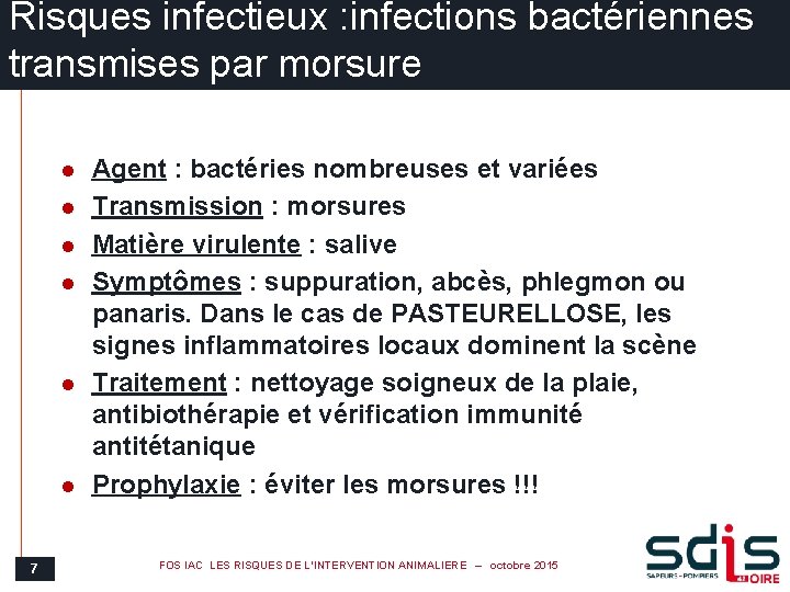 Risques infectieux : infections bactériennes transmises par morsure l l l 7 Agent :