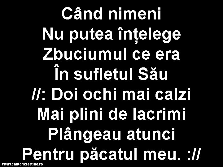 Când nimeni Nu putea înțelege Zbuciumul ce era În sufletul Său //: Doi ochi