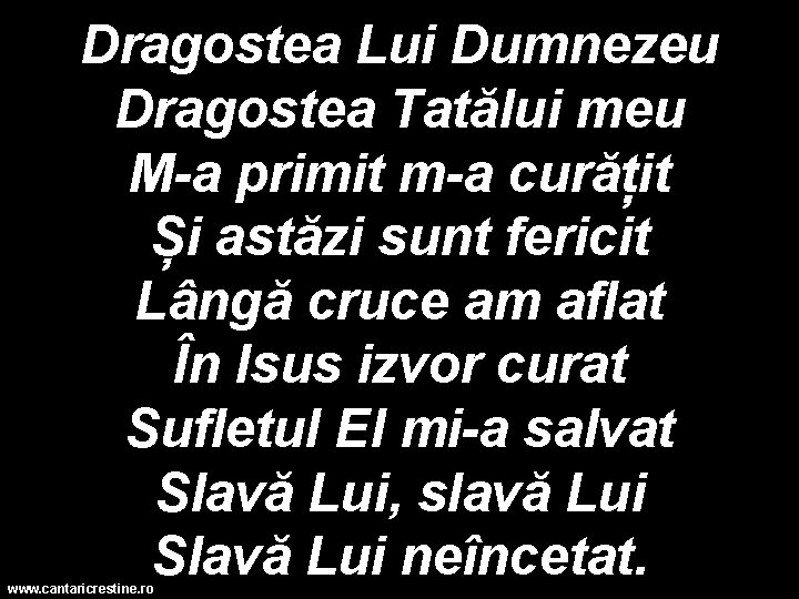 Dragostea Lui Dumnezeu Dragostea Tatălui meu M-a primit m-a curățit Și astăzi sunt fericit