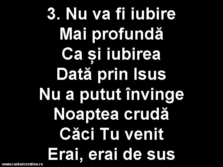 3. Nu va fi iubire Mai profundă Ca și iubirea Dată prin Isus Nu