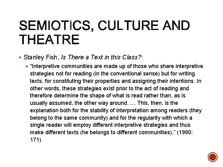 § Stanley Fish, Is There a Text in this Class? : § “Interpretive communities