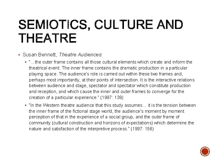 § Susan Bennett, Theatre Audiences: § “…the outer frame contains all those cultural elements