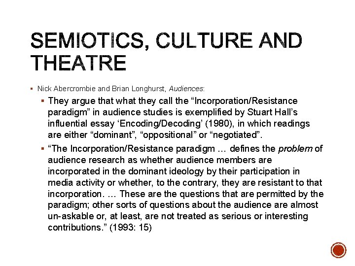 § Nick Abercrombie and Brian Longhurst, Audiences: § They argue that what they call