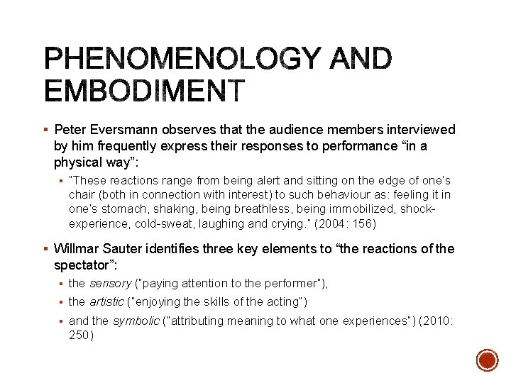 § Peter Eversmann observes that the audience members interviewed by him frequently express their