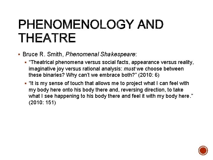§ Bruce R. Smith, Phenomenal Shakespeare: § “Theatrical phenomena versus social facts, appearance versus