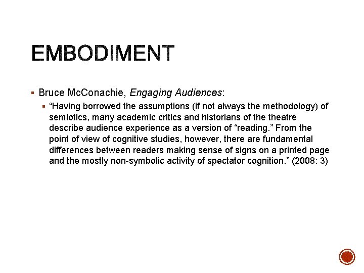 § Bruce Mc. Conachie, Engaging Audiences: § “Having borrowed the assumptions (if not always