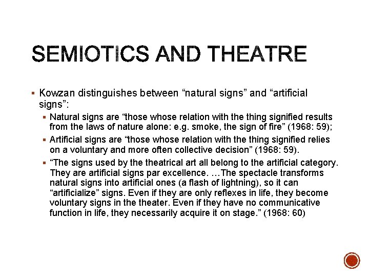 § Kowzan distinguishes between “natural signs” and “artificial signs”: § Natural signs are “those