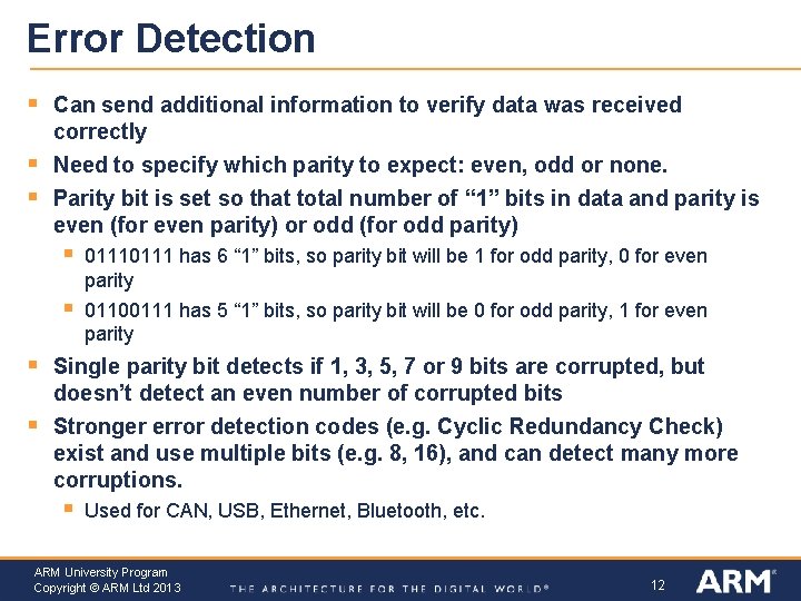 Error Detection § Can send additional information to verify data was received correctly §