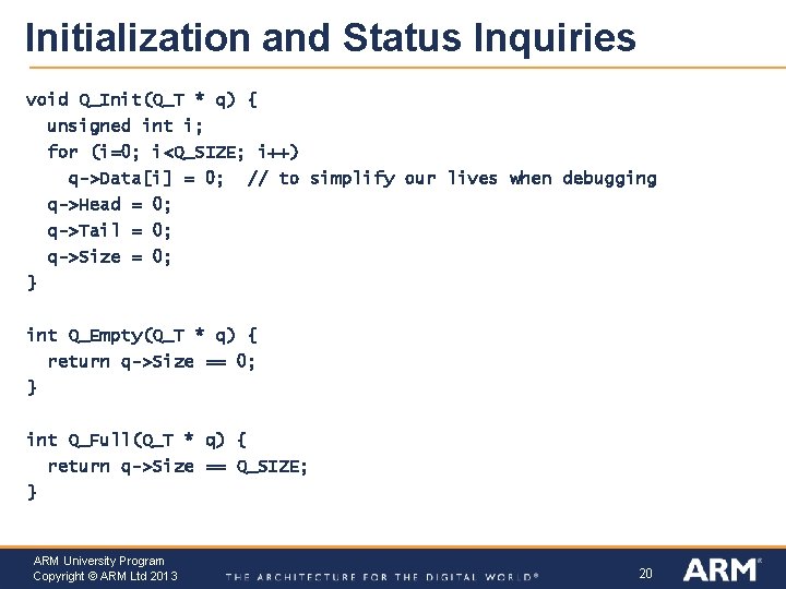 Initialization and Status Inquiries void Q_Init(Q_T * q) { unsigned int i; for (i=0;
