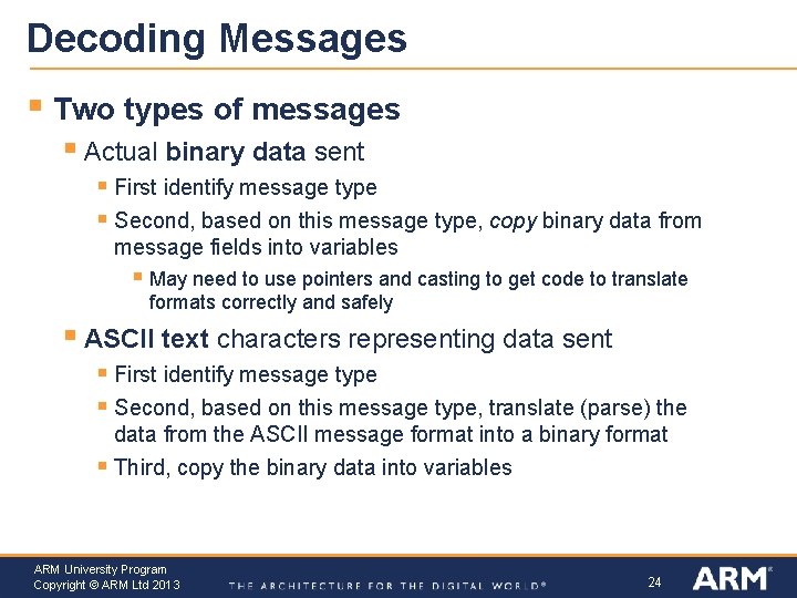 Decoding Messages § Two types of messages § Actual binary data sent § First