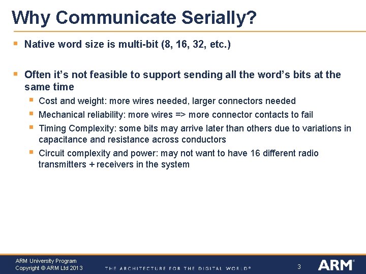Why Communicate Serially? § Native word size is multi-bit (8, 16, 32, etc. )