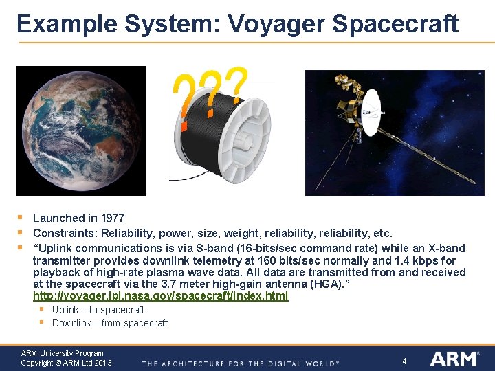 Example System: Voyager Spacecraft § § § Launched in 1977 Constraints: Reliability, power, size,