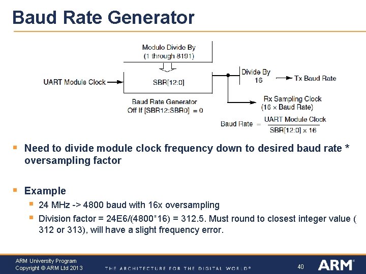 Baud Rate Generator § Need to divide module clock frequency down to desired baud