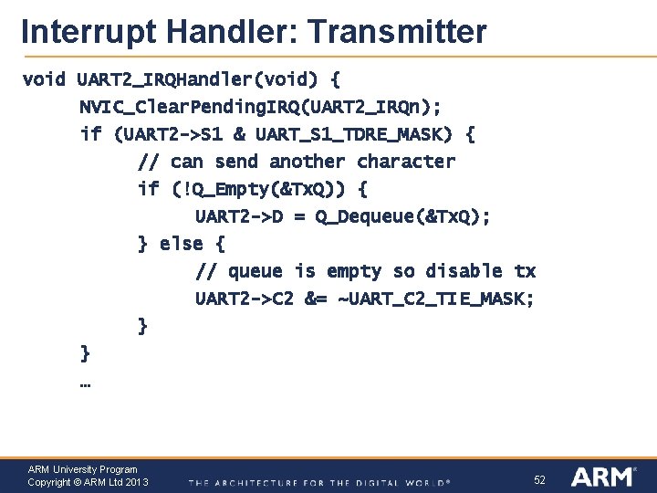 Interrupt Handler: Transmitter void UART 2_IRQHandler(void) { NVIC_Clear. Pending. IRQ(UART 2_IRQn); if (UART 2