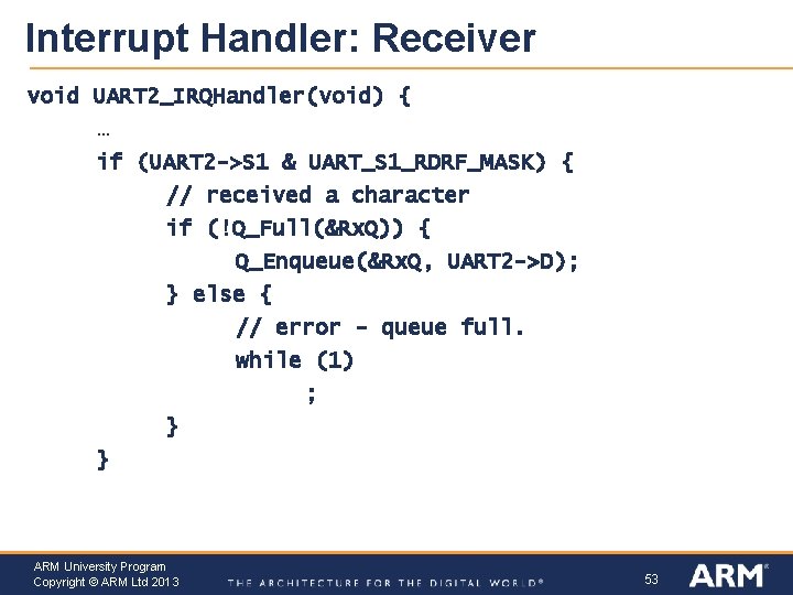 Interrupt Handler: Receiver void UART 2_IRQHandler(void) { … if (UART 2 ->S 1 &