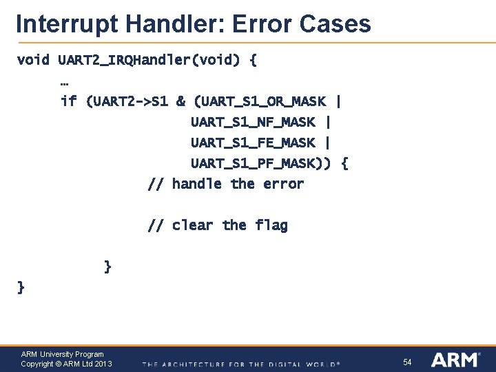 Interrupt Handler: Error Cases void UART 2_IRQHandler(void) { … if (UART 2 ->S 1