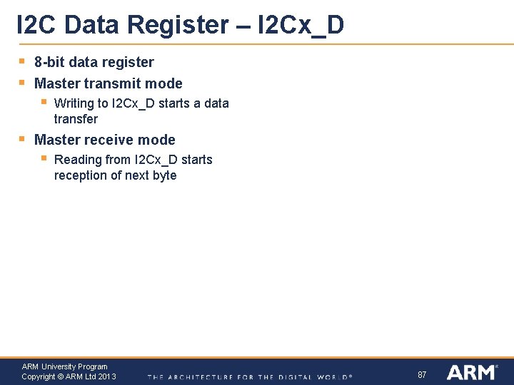 I 2 C Data Register – I 2 Cx_D § § 8 -bit data