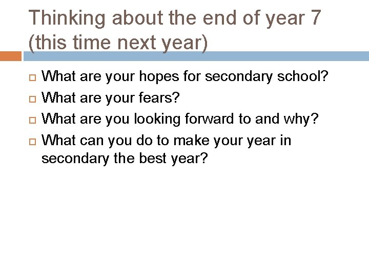 Thinking about the end of year 7 (this time next year) What are your