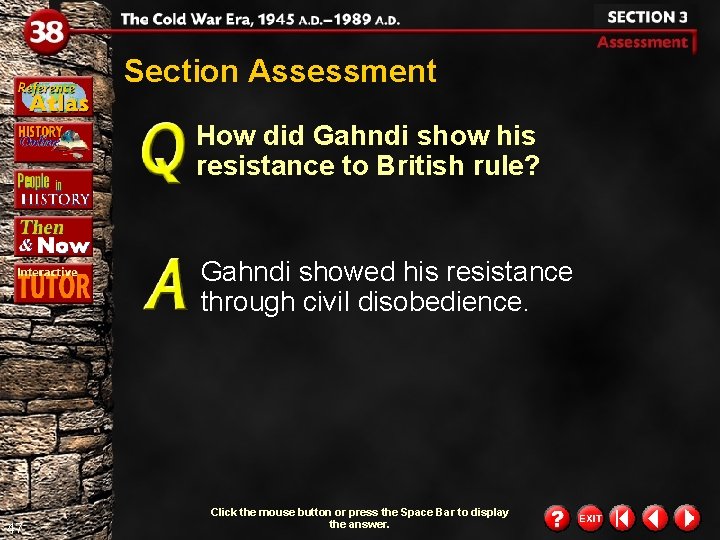 Section Assessment How did Gahndi show his resistance to British rule? Gahndi showed his Section Assessment How did Gahndi show his resistance to British rule? Gahndi showed his