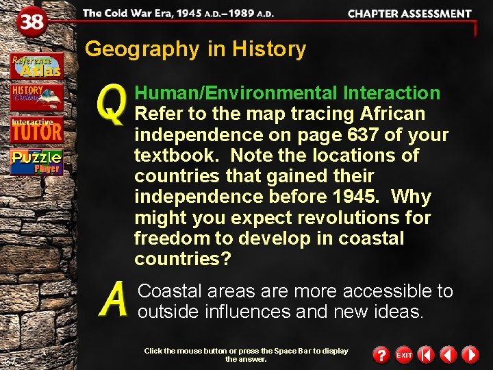 Geography in History Human/Environmental Interaction Refer to the map tracing African independence on page Geography in History Human/Environmental Interaction Refer to the map tracing African independence on page