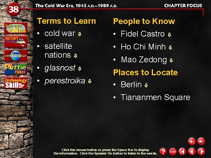 Terms to Learn • cold war • satellite nations • glasnost • perestroika People Terms to Learn • cold war • satellite nations • glasnost • perestroika People