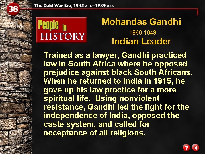 Mohandas Gandhi 1869 -1948 Indian Leader Trained as a lawyer, Gandhi practiced law in Mohandas Gandhi 1869 -1948 Indian Leader Trained as a lawyer, Gandhi practiced law in