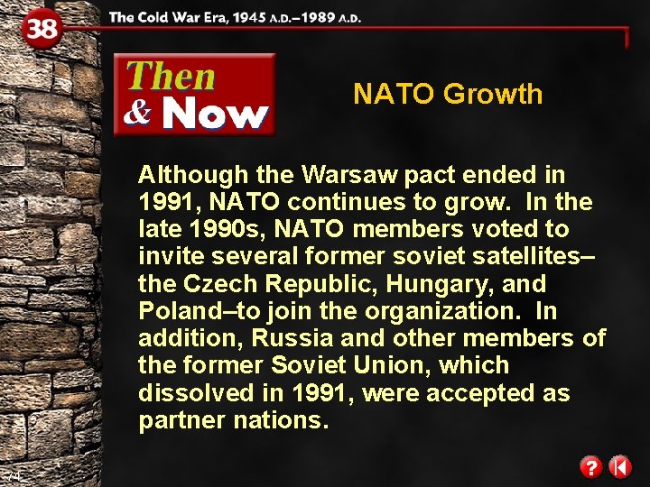 NATO Growth Although the Warsaw pact ended in 1991, NATO continues to grow. In NATO Growth Although the Warsaw pact ended in 1991, NATO continues to grow. In