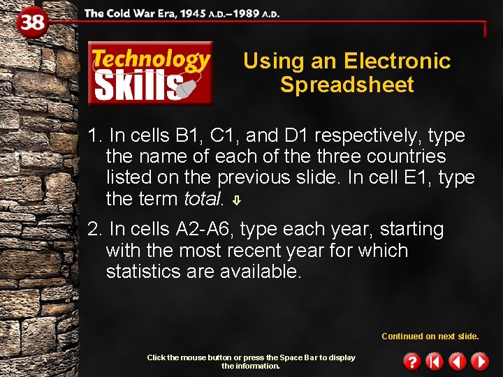 Using an Electronic Spreadsheet 1. In cells B 1, C 1, and D 1 Using an Electronic Spreadsheet 1. In cells B 1, C 1, and D 1