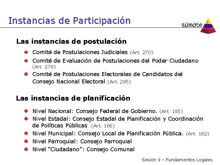 Instancias de Participación Las instancias de postulación Comité de Postulaciones Judiciales (Art. 270) Comité