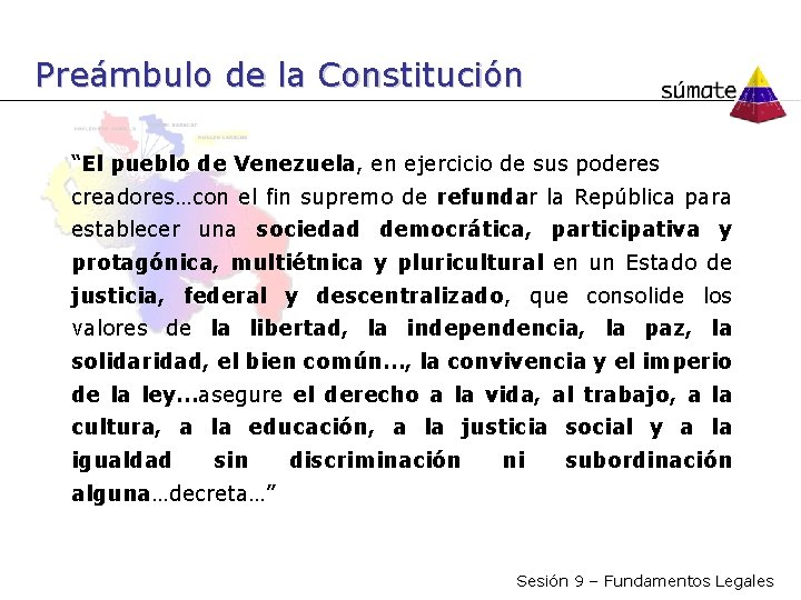 Preámbulo de la Constitución “El pueblo de Venezuela, en ejercicio de sus poderes creadores…con