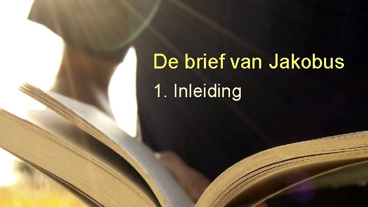 De brief van Jakobus 1. Inleiding 