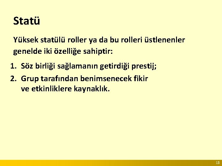 Statü Yüksek statülü roller ya da bu rolleri üstlenenler genelde iki özelliğe sahiptir: 1.
